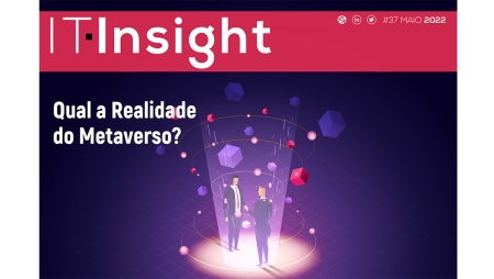 Metaverso e realidade aumentada em destaque na edição de maio da IT Insight